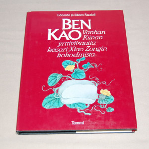 Edoardo ja Eileen Fazzioli Ben Kao - Vanhan Kiinan yrttiviisautta keisari Xiao Zongin kokoelmista